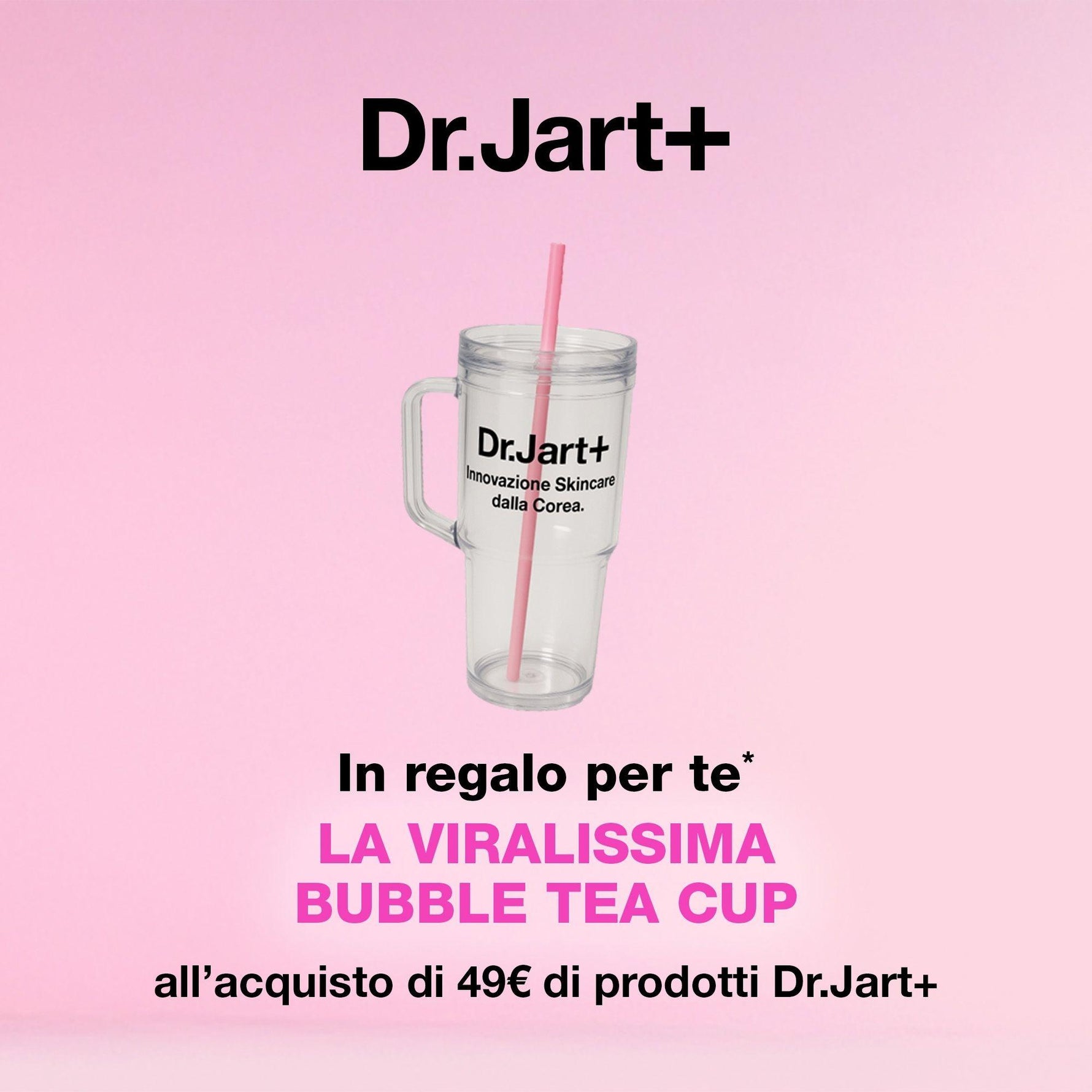 Dr.Jart+ Promo Bubble Tea Cup omaggio all'acquisto di 49€ di prodotti