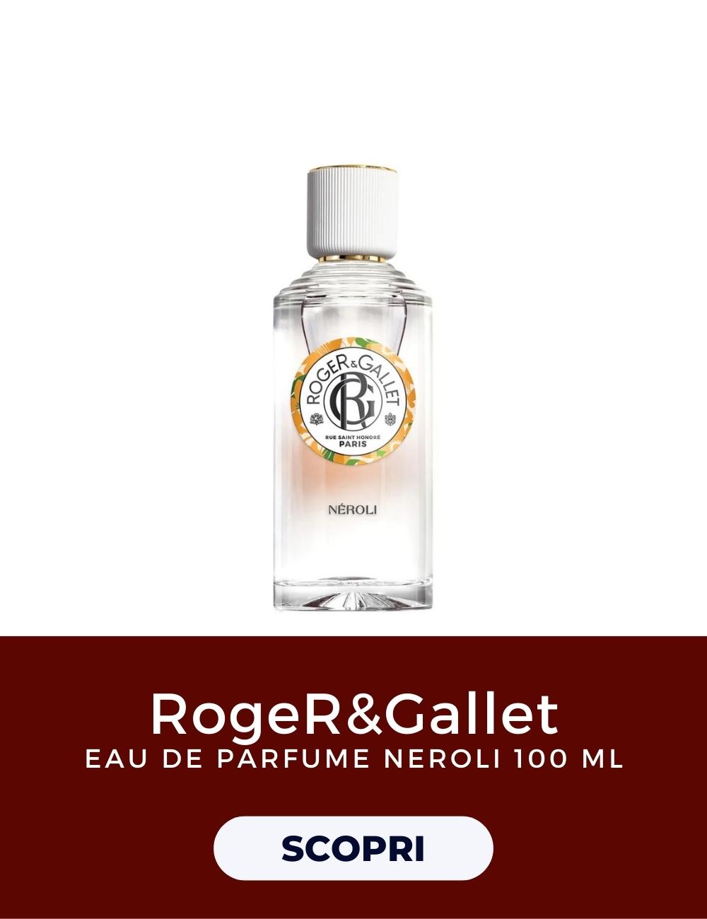 Roger&Gallet - Neroli Eau Parfumée 100ml