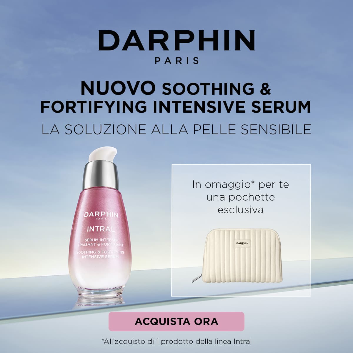 Darphin: Acquista 1 prodotto Intral, ricevi in omaggio la pochette eslcusiva.