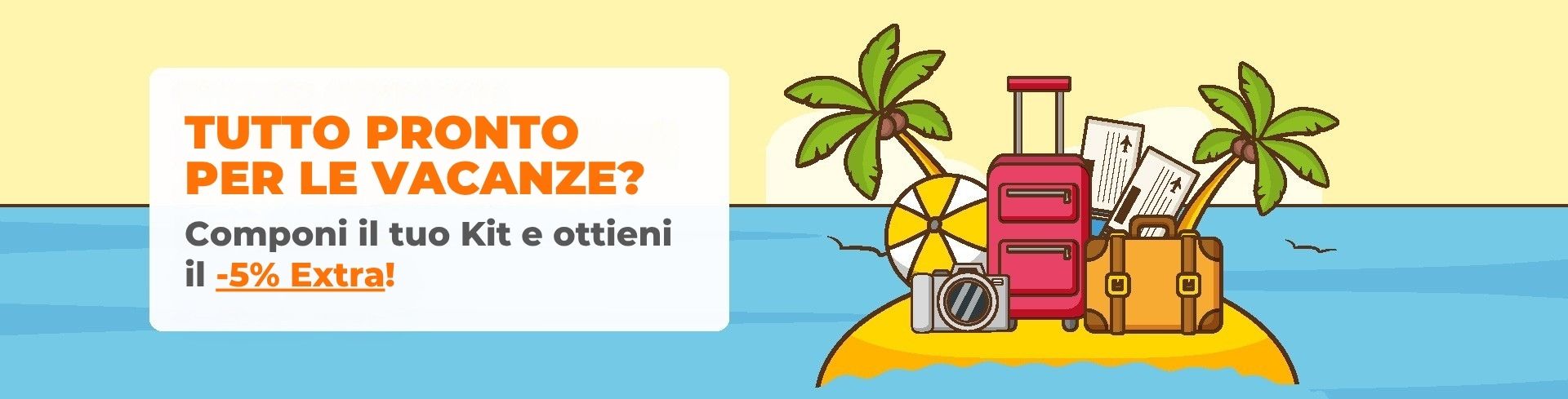 kit vacanze: acquista 1 prodotto di ogni categoria, ricevi il 5% Extra-Sconto! banner desktop