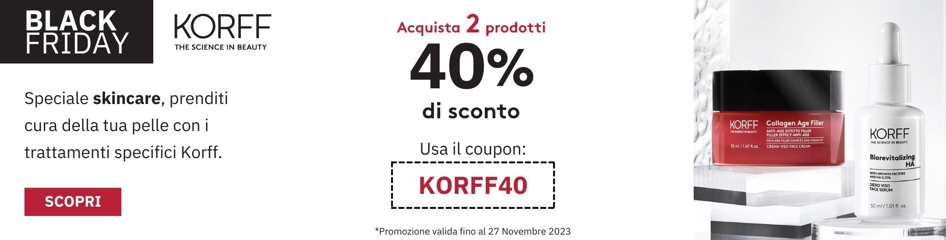 Korff -40% all'acquisto di 2 prodotti! Coupon: KORFF40!