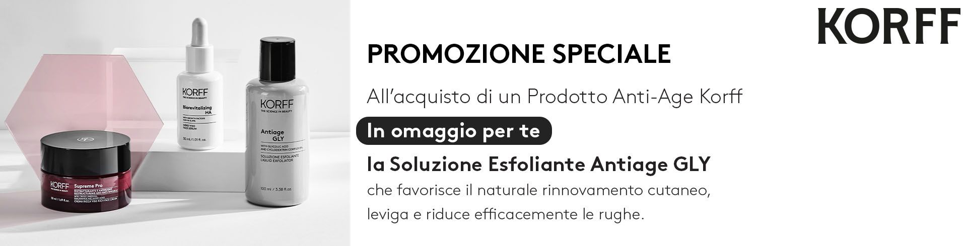 Acquista 1 prodotto Anti-Age Korff, per te in omaggio la soluzione esfoliante antiage Gly!