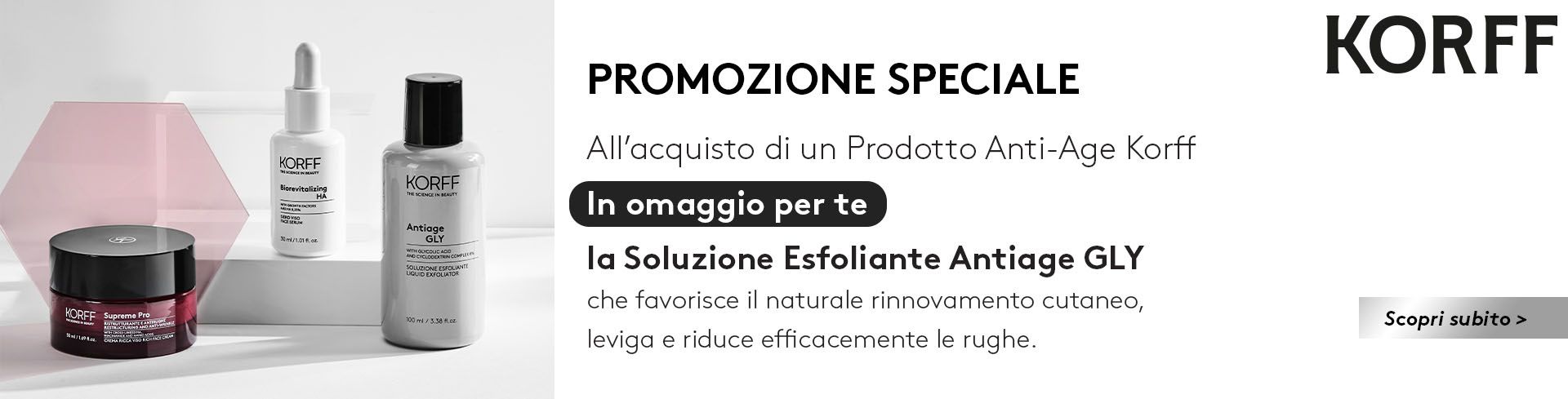 Acquista 1 prodotto Anti-Age Korff, per te in omaggio la soluzione esfoliante antiage Gly!