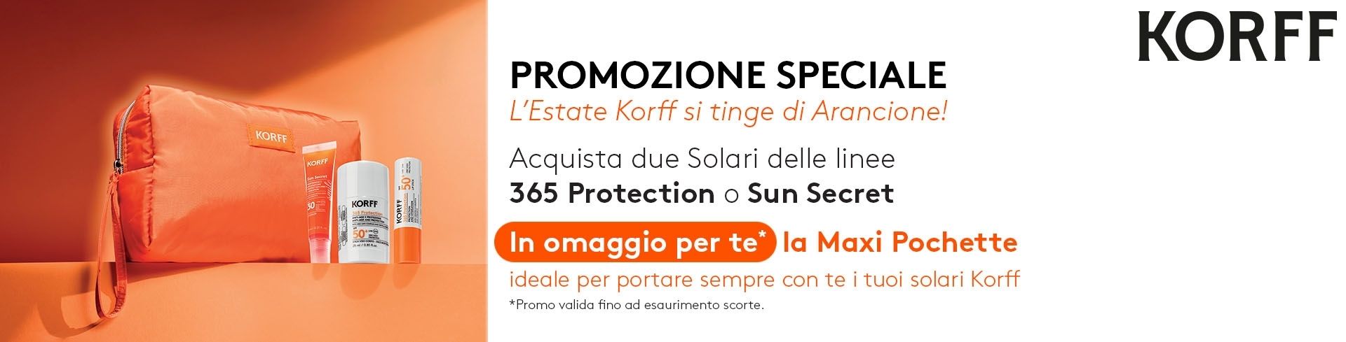 Korff: Acquista 2 solari delle linee 365 protection o sun secret, per te in omaggio la Maxi Pochette