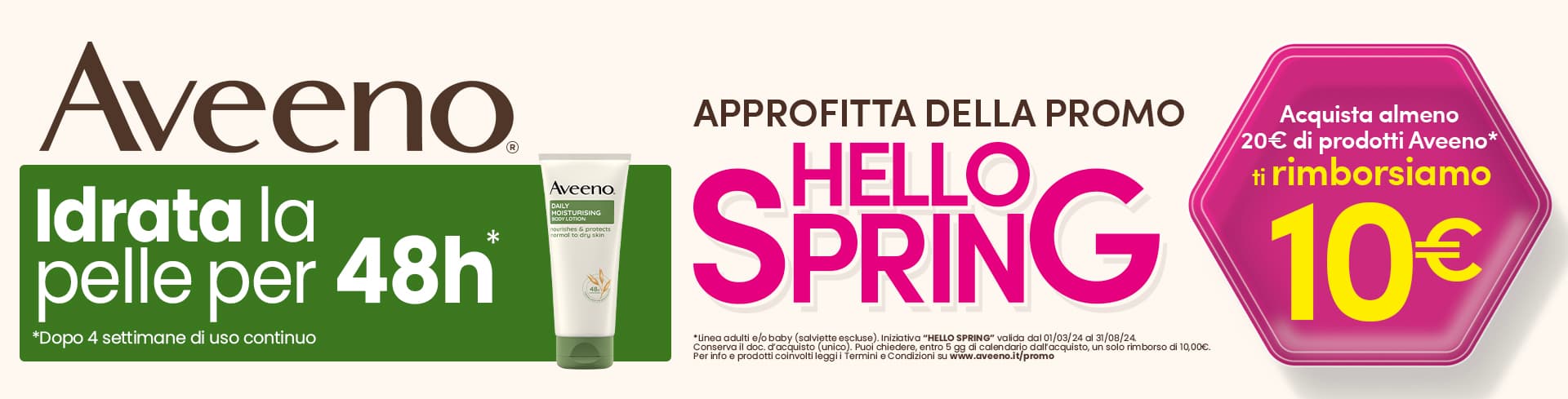 Aveeno Cashback Hello Spring! Ricevi un rimborso di 10€ all'acquisto di 20€ di prodotti Aveeno!