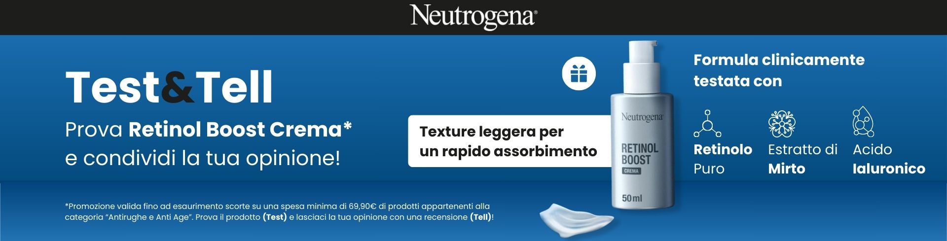 Neutrogena: La tua opinione Conta! Acquista 69,90€ di prodotti Anti-age, ricevi in omaggio Retinol Boost e raccontaci la tua opinione!  desktop